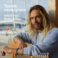 Tomas N'everGreen - Since You've Been Gone